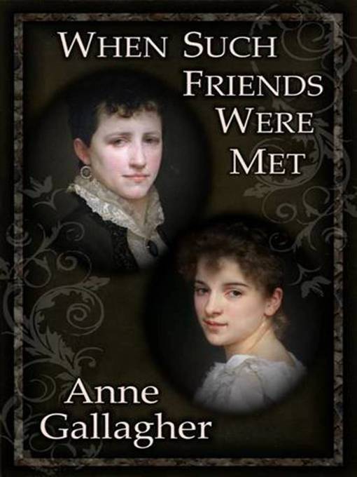 Title details for When Such Friends Were Met by Anne Gallagher - Available